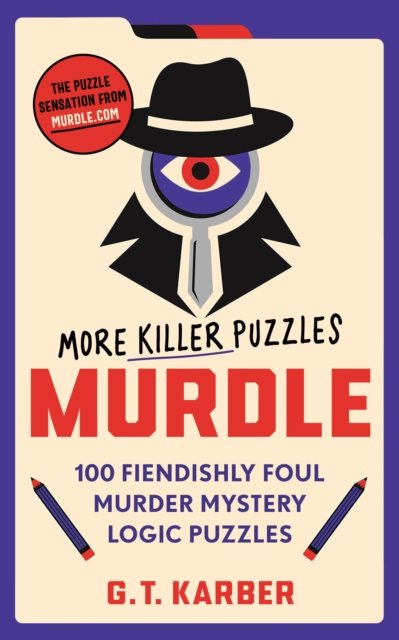 Cover for G. T. Karber · Murdle: More Killer Puzzles: 100 Fiendishly Foul Murder Mystery Logic Puzzles - Murdle Puzzle Series (Pocketbok) [Main edition] (2023)
