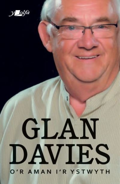 O'r Aman i'r Ystwyth - Glan Davies - Bücher - Y Lolfa - 9781800991057 - 25. Oktober 2021