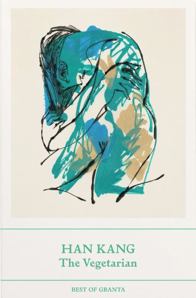 Cover for Kang, Han (Y) · The Vegetarian: A Novel - Best of Granta (Taschenbuch) (2023)