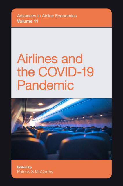 Airlines and the COVID-19 Pandemic - Advances in Airline Economics (Hardcover Book) (2024)