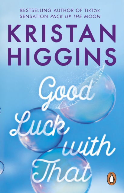 Cover for Kristan Higgins · Good Luck with That: A heartfelt and emotional story from the bestselling author of TikTok sensation Pack up the Moon (Paperback Book) (2023)