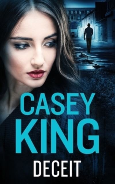Cover for Casey King · DECEIT a completely unputdownable gritty and gripping gangland thriller - The Dublin Thrillers (Paperback Book) (2023)