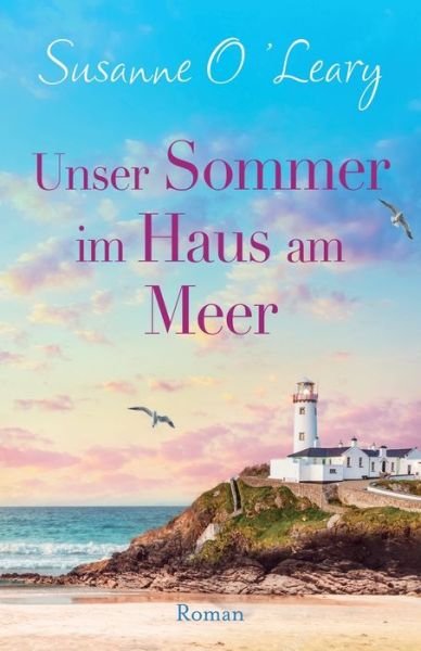 Cover for Susanne O'Leary · Unser Sommer Im Haus Am Meer (Book) (2022)
