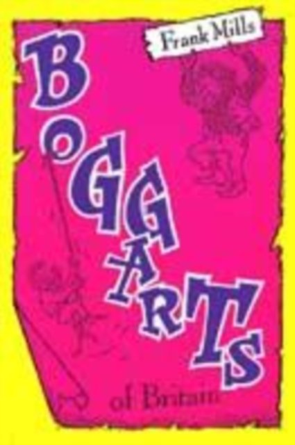 The Boggarts of Britain - Frank Mills - Bøger - Oldcastle Books Ltd - 9781842430057 - 27. oktober 2000