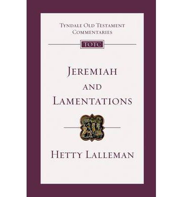 Cover for Lalleman, Hetty (Author) · Jeremiah and Lamentations: Tyndale Old Testament Commentary - Tyndale Old Testament Commentary (Paperback Book) [New Ed. edition] (2013)