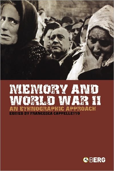 Cover for Francesca Cappelletto · Memory and World War Ii: an Ethnographic Approach (Taschenbuch) (2005)