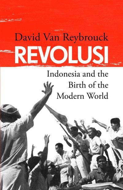Cover for David Van Reybrouck · Revolusi: Indonesia and the Birth of the Modern World (Taschenbuch) (2024)