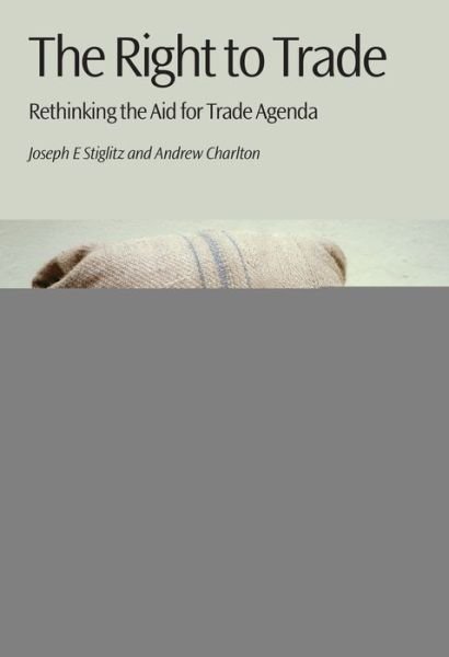 Cover for Joseph E. Stiglitz · The Right to Trade : Rethinking the Aid for Trade Agenda (Pocketbok) (2013)