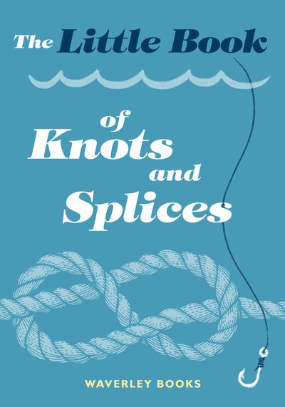 Cover for Waverley Books · The Little Book of Knots and Splices (Paperback Book) (2019)