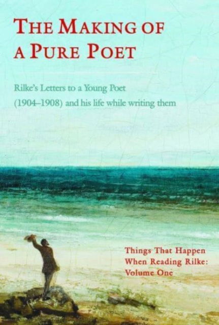 Cover for Augustus Young · The Making of a Pure Poet: Rilke's Letters to a Young Poet (1904-1908)  and his life while writing them (Pocketbok) (2023)