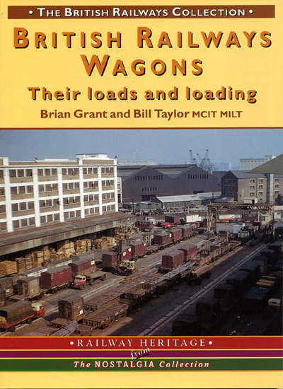 British Railway Wagons: Their Loads and Loading Volume 1 - Taylor, Brian Grant / Bill - Books - Mortons Media Group - 9781857942057 - August 24, 2012