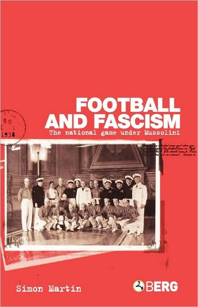 Cover for Simon Martin · Football and Fascism: The National Game under Mussolini (Taschenbuch) [First edition] (2004)