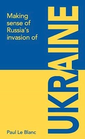 Cover for Paul Le Blanc · Making sense of Russia's invasion of Ukraine (Pocketbok) (2023)
