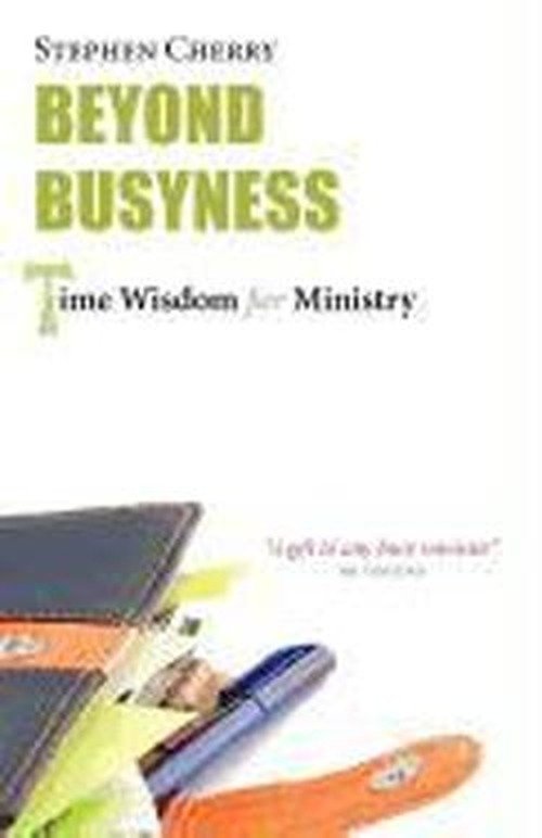 Beyond Busyness: Time Wisdom for Ministry - Stephen Cherry - Kirjat - Sacristy Press - 9781908381057 - keskiviikko 1. elokuuta 2012