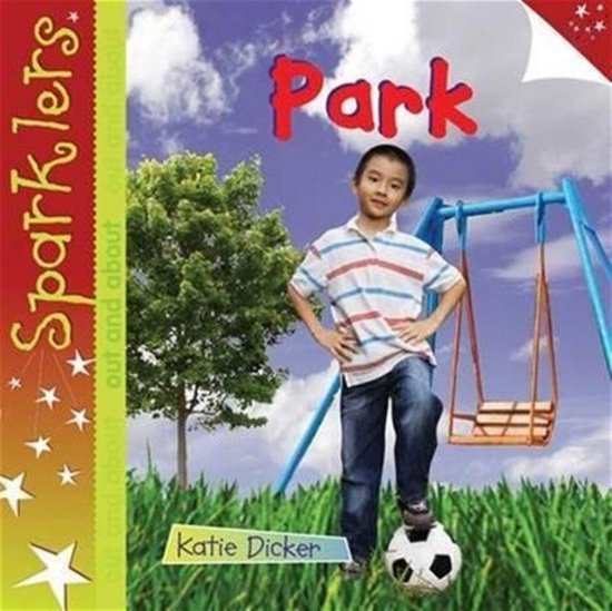 Park: Sparklers - Out and About - Sparklers - Out and About - Katie Dicker - Kirjat - Laburnum Press - 9781909850057 - maanantai 30. syyskuuta 2013