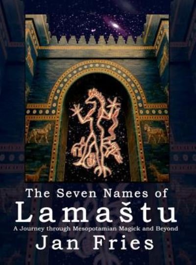 Cover for Jan Fries · The Seven Names of Lamastu (Hardcover bog) (2017)