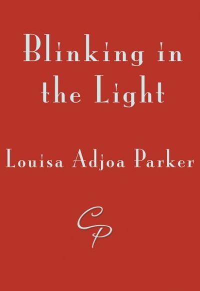 Cover for Louisa Adjoa Parker · Blinking in the Light (Paperback Book) (2015)