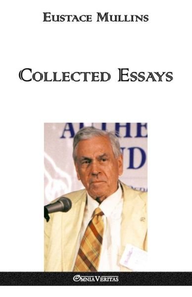 Cover for Eustace Clarence Mullins · Collected Essays (Paperback Book) (2018)