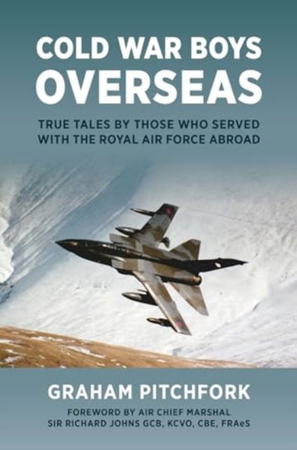 Cover for Graham Pitchfork · Cold War Boys Overseas: True Tales by Those Who Served with the Royal Air Force Abroad (Hardcover Book) (2024)