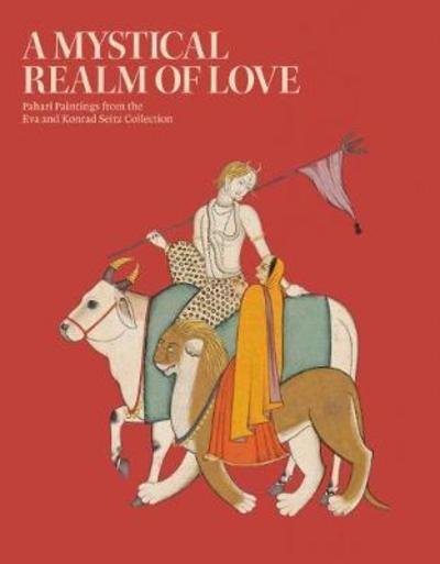 Cover for J. P. Losty · A Mystical Realm of Love: Pahari Painitings from the Eva &amp; Konrad Seitz Collection (Innbunden bok) (2017)