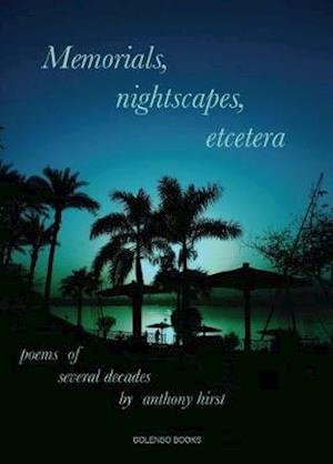 Cover for Anthony Hirst · Memorials, nightscapes, etcetera: poems of several decades (Paperback Book) (2020)