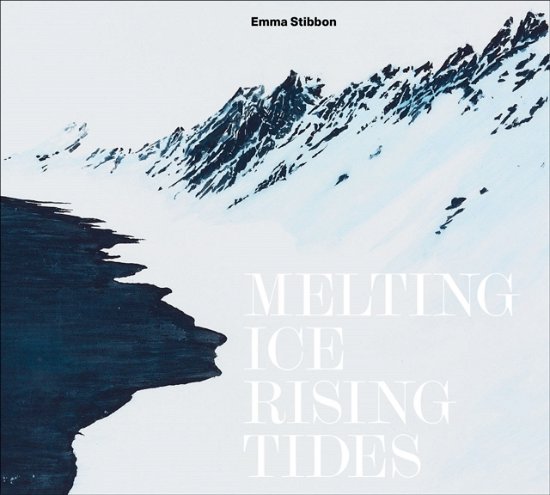 Cover for Sara Cooper · Emma Stibbon: Melting Ice / Rising Tides (Hardcover bog) (2024)