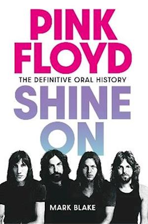 Cover for Mark Blake · Pink Floyd Shine On: The Definitive Oral History (Hardcover bog) (2025)