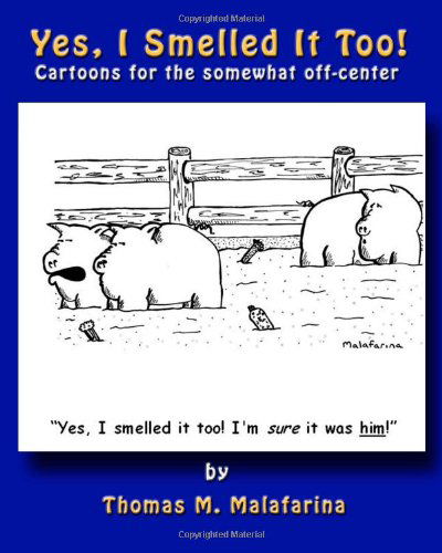 Cover for Thomas M. Malafarina · Yes, I Smelled It Too!: Cartoons for the Somewhat Off-center (Pocketbok) (2011)