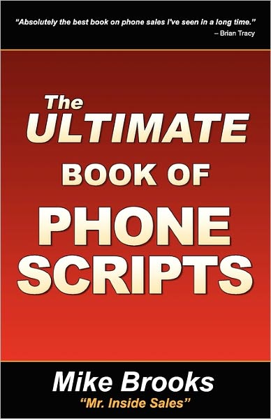 The Ultimate Book of Phone Scripts - Mike Brooks - Kirjat - Sales Gravy Press - 9781935602057 - perjantai 26. marraskuuta 2010