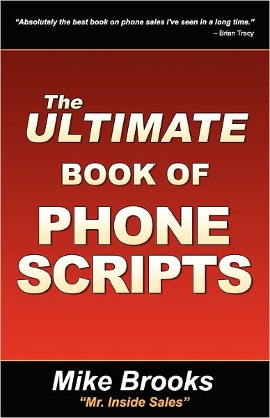 The Ultimate Book of Phone Scripts - Mike Brooks - Libros - Sales Gravy Press - 9781935602057 - 26 de noviembre de 2010
