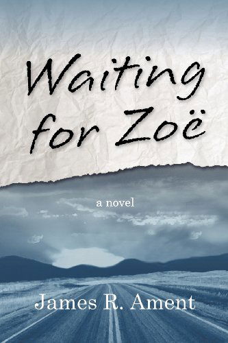 Cover for James R Ament · Waiting for Zoe (Paperback Book) (2011)