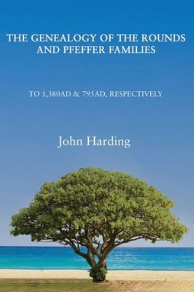 Cover for John Harding · Genealogy of the Rounds and Pfeffer Families (Gebundenes Buch) (2020)