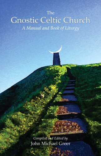 The Gnostic Celtic Church: a Manual and Book of Liturgy - John Michael Greer - Books - Lorian Press - 9781939790057 - April 12, 2013