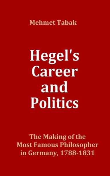 Cover for Mehmet Tabak · Hegel's Career and Politics (Hardcover Book) (2019)