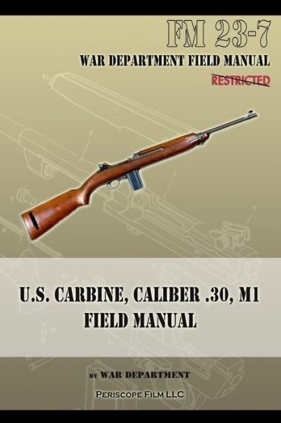 Cover for War Department · U.S. Carbine, Caliber .30, M1 Field Manual: FM 23-7 (Taschenbuch) (2013)