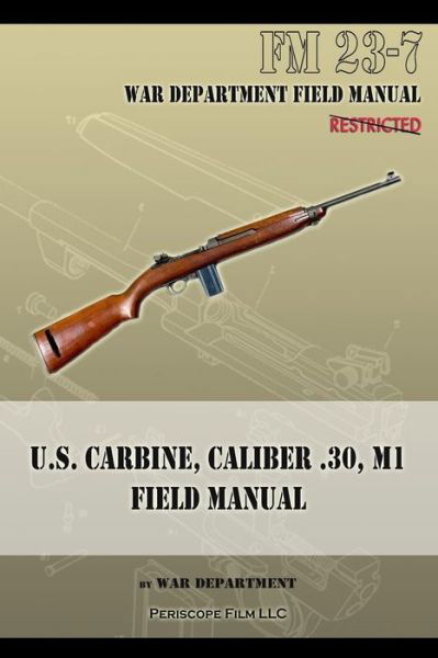 U.S. Carbine, Caliber .30, M1 Field Manual: FM 23-7 - War Department - Książki - Periscope Film LLC - 9781940453057 - 1 października 2013