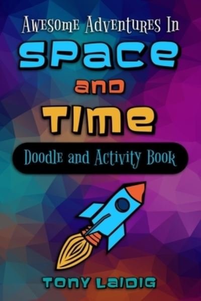 Cover for Tony Laidig · Awesome Adventures in Space and Time (Doodle &amp; Activity Book) (Pocketbok) (2020)