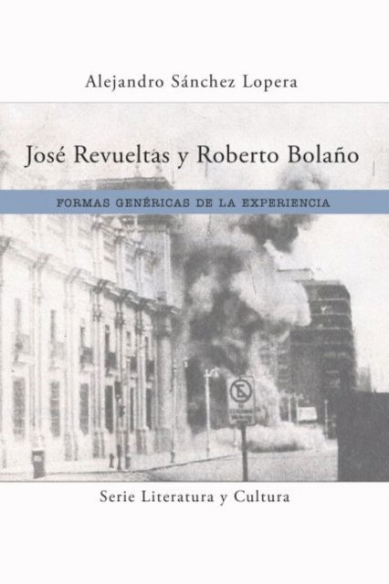 Cover for Alejandro Sanchez Lopera · Jose Revueltas y Roberto Bolano: Formas genericas de la experiencia (Paperback Book) (2017)