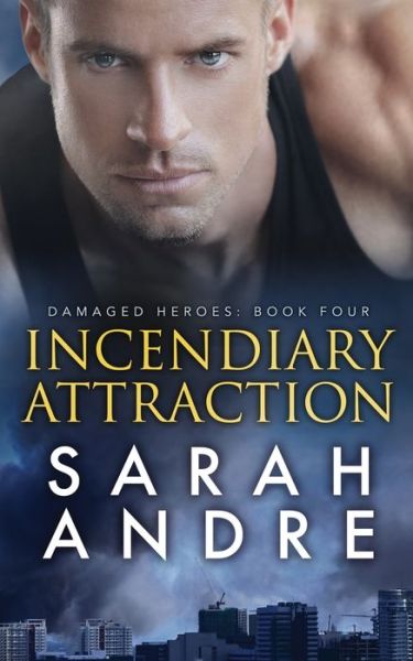 Cover for Sarah Andre · Incendiary Attraction - Damaged Heroes (Paperback Book) (2021)