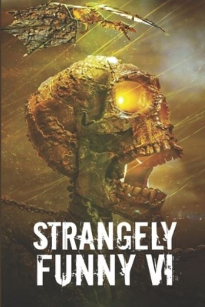 Strangely Funny VI - Gwen Mayo - Books - Mystery and Horror, LLC - 9781949281057 - May 18, 2019