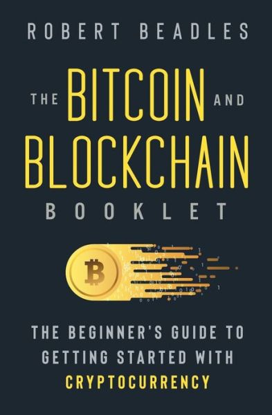 Cover for Robert Beadles · The Bitcoin and Blockchain Booklet (Paperback Book) (2019)