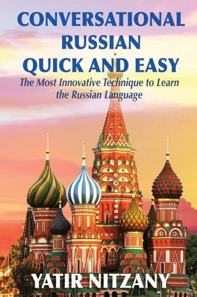 Cover for Yatir Nitzany · Conversational Russian Quick and Easy: The Most Innovative Technique to Learn the Russian Language (Pocketbok) (2019)