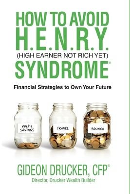 Cover for Gideon Drucker · How to Avoid H. E. N. R. Y. Syndrome (High Earner Not Rich Yet) (Innbunden bok) (2020)