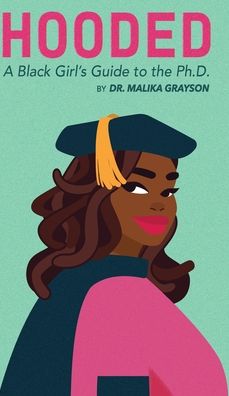 Cover for Malika Grayson · Hooded: A Black Girl's Guide to the Ph.D. (Hardcover Book) (2020)