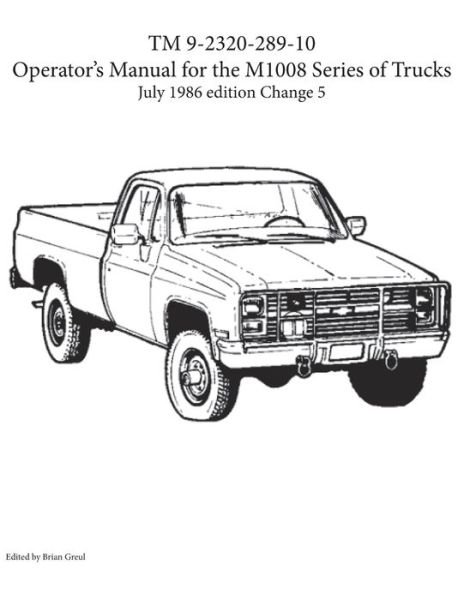 Cover for Brian Greul · TM 9-2320-289-10 Operator's Manual for the M1008 series of trucks (Paperback Book) (2020)