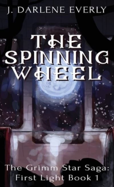 J Darlene Everly · The Spinning Wheel (Hardcover bog) (2021)