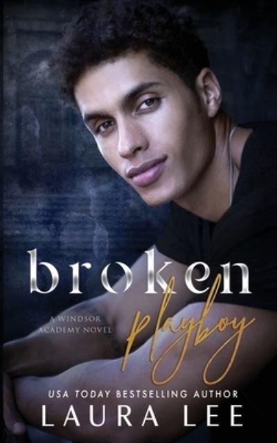 Cover for Laura Lee · Broken Playboy: A Windsor Academy Standalone Enemies-to-Lovers Romance - Windsor Academy (Paperback Book) (2021)