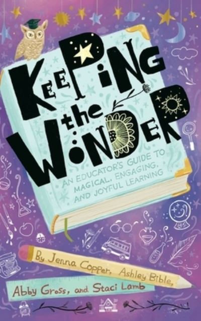 Keeping the Wonder - Jenna Copper - Kirjat - Dave Burgess Consulting - 9781956306057 - torstai 22. heinäkuuta 2021