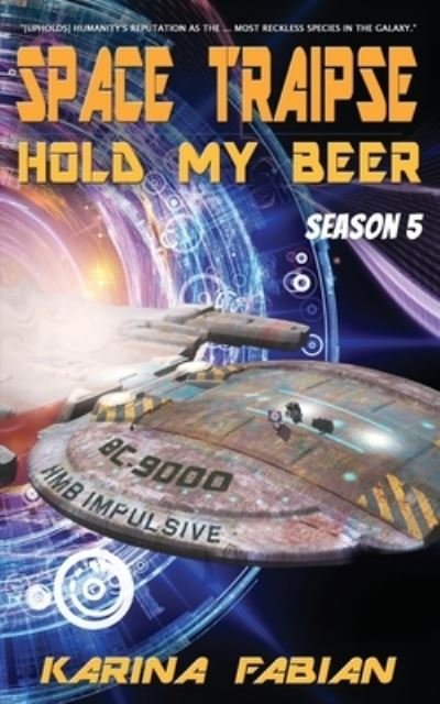 Space Traipse : Hold My Beer - Karina Fabian - Books - Fabian, Karina - 9781956489057 - June 20, 2022