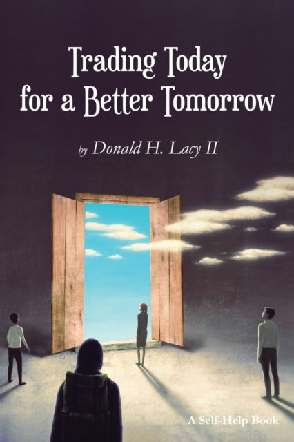 Trading Today for a Better Tomorrow - Lacy, Donald, 2nd - Outro - ReadersMagnet - 9781957312057 - 24 de fevereiro de 2022